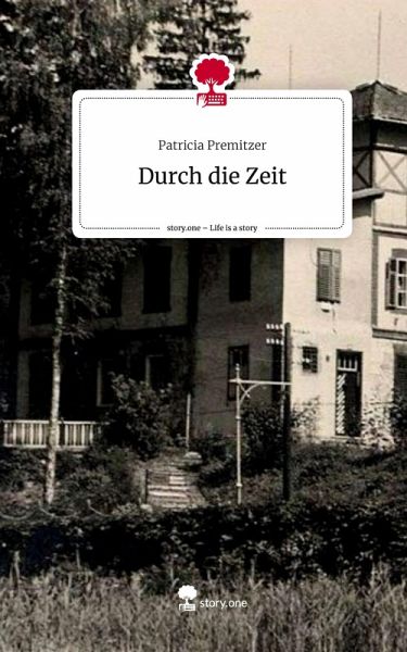 Durch die Zeit. Life is a Story - story.one