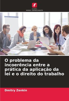 O problema da incoerência entre a prática da aplicação da lei e o direito do trabalho - Zenkin, Dmitry