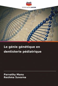 Le génie génétique en dentisterie pédiatrique - Manu, Parvathy;Suvarna, Reshma