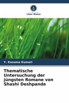 Thematische Untersuchung der jüngsten Romane von Shashi Deshpande - Kumari, Y. Kusuma