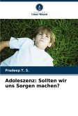 Adoleszenz: Sollten wir uns Sorgen machen?
