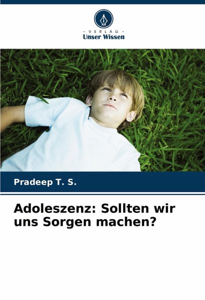 Adoleszenz: Sollten wir uns Sorgen machen? Adoleszenz: Sollten wir uns Sorgen machen?