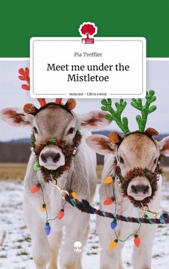 Meet me under the Mistletoe. Life is a Story - story.one - Treffler, Pia