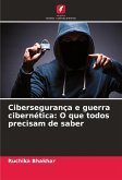 Cibersegurança e guerra cibernética: O que todos precisam de saber