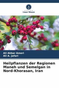 Heilpflanzen der Regionen Maneh und Semelgan in Nord-Khorasan, Iran - Ameri, Ali Akbar;Jafari, Ali A.