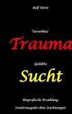 Vererbtes Trauma - Gelebte Sucht: Suizid, Sucht, uneheliche Kinder, Patchwork Familie, Fassade, Lügen, Versagensängste, Scheidungen, Trauma, Psychotherapie, Psychosomatische Reha, Alkohol, Musik