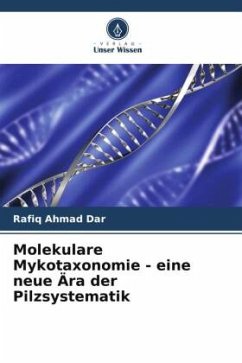 Molekulare Mykotaxonomie - eine neue Ära der Pilzsystematik - Dar, Rafiq Ahmad