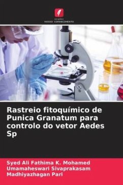 Rastreio fitoquímico de Punica Granatum para controlo do vetor Aedes Sp - K. Mohamed, Syed Ali Fathima;Sivaprakasam, Umamaheswari;Pari, Madhiyazhagan
