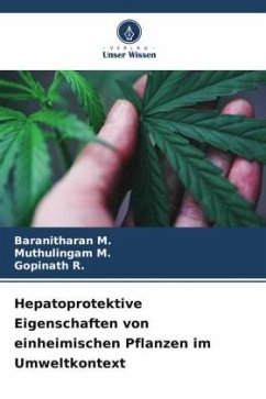 Hepatoprotektive Eigenschaften von einheimischen Pflanzen im Umweltkontext - M., Baranitharan;M., Muthulingam;R., Gopinath