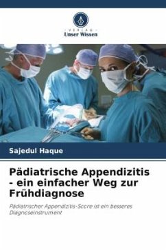 Pädiatrische Appendizitis - ein einfacher Weg zur Frühdiagnose - Haque, Sajedul