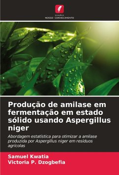 Produção de amilase em fermentação em estado sólido usando Aspergillus niger - Kwatia, Samuel;P. Dzogbefia, Victoria