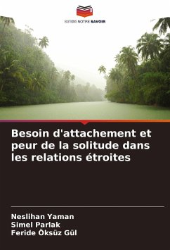 Besoin d'attachement et peur de la solitude dans les relations étroites - Yaman, Neslihan;Parlak, Simel;Öksüz Gül, Feride