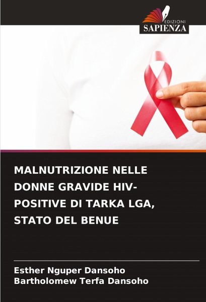 MALNUTRIZIONE NELLE DONNE GRAVIDE HIV-POSITIVE DI TARKA LGA, STATO DEL BENUE MALNUTRIZIONE NELLE DONNE GRAVIDE HIV-POSITIVE DI TARKA LGA, STATO DEL BENUE