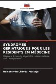 SYNDROMES GÉRIATRIQUES POUR LES RÉSIDENTS EN MÉDECINE