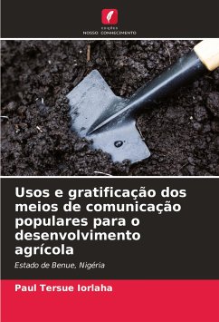 Usos e gratificação dos meios de comunicação populares para o desenvolvimento agrícola - IORLAHA, Paul Tersue