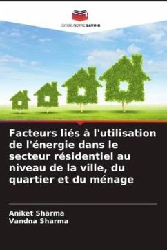 Facteurs liés à l'utilisation de l'énergie dans le secteur résidentiel au niveau de la ville, du quartier et du ménage - Sharma, Aniket;Sharma, Vandna