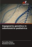 Ingegneria genetica in odontoiatria pediatrica