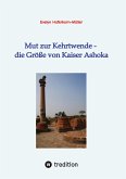 Mut zur Kehrtwende - die Größe von Kaiser Ashoka