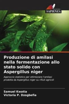 Produzione di amilasi nella fermentazione allo stato solido con Aspergillus niger - Kwatia, Samuel;P. Dzogbefia, Victoria