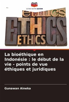 La bioéthique en Indonésie : le début de la vie - points de vue éthiques et juridiques - Aineka, Gunawan