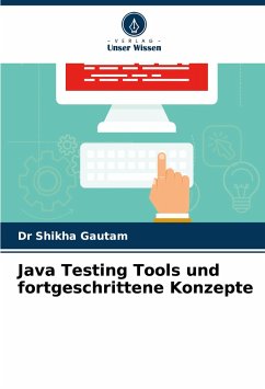 Java Testing Tools und fortgeschrittene Konzepte - Gautam, Shikha