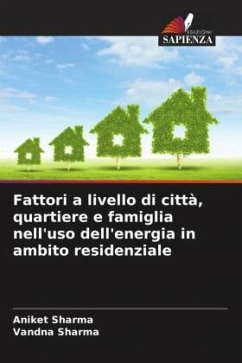 Fattori a livello di città, quartiere e famiglia nell'uso dell'energia in ambito residenziale - Sharma, Aniket;Sharma, Vandna