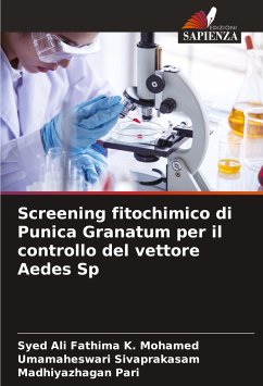 Screening fitochimico di Punica Granatum per il controllo del vettore Aedes Sp - K. Mohamed, Syed Ali Fathima;Sivaprakasam, Umamaheswari;Pari, Madhiyazhagan