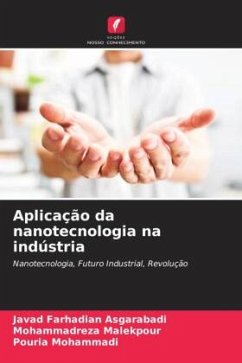 Aplicação da nanotecnologia na indústria - Asgarabadi, Javad Farhadian;Malekpour, Mohammadreza;Mohammadi, Pouria