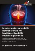 Implementazione delle neuroscienze nel trattamento della recidiva giovanile