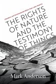 Rights of Nature and the Testimony of Things Rights of Nature and the Testimony of Things