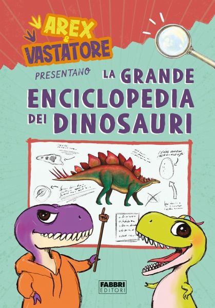 Arex e Vastatore presentano la grande enciclopedia dei dinosauri Arex e Vastatore presentano la grande enciclopedia dei dinosauri