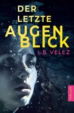 Der letzte Augenblick Der letzte Augenblick