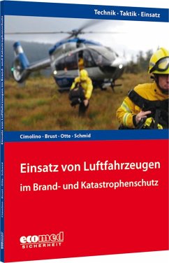 Einsatz von Luftfahrzeugen im Brand- und Katastrophenschutz - Cimolino, Ulrich;Brust, Stephan;Otte, Alexander