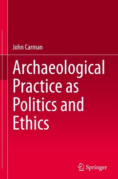 Archaeological Practice as Politics and Ethics - Carman, John