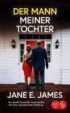 Der Mann meiner Tochter Ein absolut fesselnder Psychothriller mit einer schockierenden Wendung (eBook, ePUB) Der Mann meiner Tochter Ein absolut fesselnder Psychothriller mit einer schockierenden Wendung (eBook, ePUB)