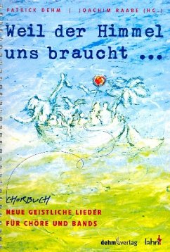 Cover Weil der Himmel uns braucht für gem Chor und Instrumente Partitur, Spiralbindung