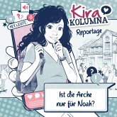 Kira Kolumna, Kira Kolumna Reportage, Ist die Arche nur für Noah? (MP3-Download)