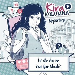 Kira Kolumna, Kira Kolumna Reportage, Ist die Arche nur für Noah? (MP3-Download) - Blatz, Christiane; Grünert, Anna
