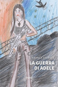 La guerra di Adele (eBook, ePUB) - Valente, Franca