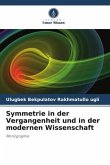 Symmetrie in der Vergangenheit und in der modernen Wissenschaft