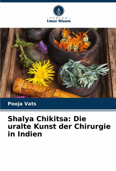 Shalya Chikitsa: Die uralte Kunst der Chirurgie in Indien Shalya Chikitsa: Die uralte Kunst der Chirurgie in Indien