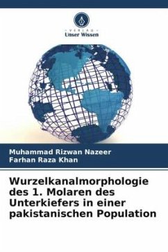 Wurzelkanalmorphologie des 1. Molaren des Unterkiefers in einer pakistanischen Population - Nazeer, Muhammad Rizwan;Khan, Farhan Raza