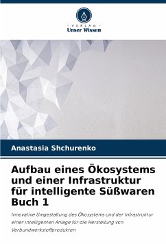 Aufbau eines Ökosystems und einer Infrastruktur für intelligente Süßwaren Buch 1 - Shchurenko, Anastasia