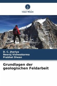 Grundlagen der geologischen Feldarbeit - Jhariya, D. C.;Vishwakarma, Neeraj;Diwan, Prabhat