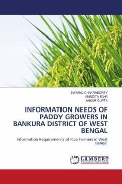 INFORMATION NEEDS OF PADDY GROWERS IN BANKURA DISTRICT OF WEST BENGAL - CHAKRABORTY, SWARAJ;Saha, Anindita;Gupta, Ankur