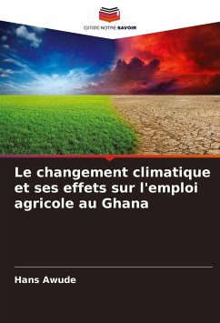 Le changement climatique et ses effets sur l'emploi agricole au Ghana - Awude, Hans