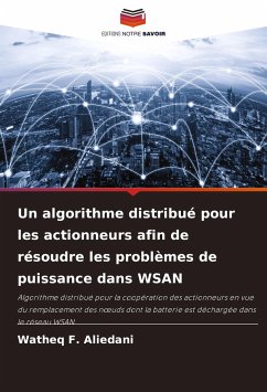 Un algorithme distribué pour les actionneurs afin de résoudre les problèmes de puissance dans WSAN - F. Aliedani, Watheq