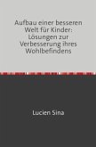 Aufbau einer besseren Welt für Kinder: Lösungen zur Verbesserung ihres Wohlbefindens