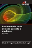 La simmetria nella scienza passata e moderna