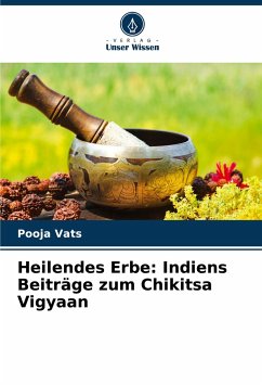 Heilendes Erbe: Indiens Beiträge zum Chikitsa Vigyaan - Vats, Pooja